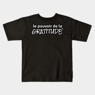 Power of Gratitude (in French) Kids T-Shirt